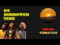 ISRAEL VIBRATION | ON BORROWED TIME