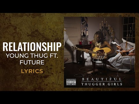 Young Thug, Future - Relationship (LYRICS) 