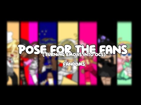 • Pose for the fans [Turning Emojis into Ocs]//Fandoms//Part 1 •