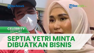 Sepakat Rujuk! Septia Yetri Opani Ajukan Syarat Khusus, Minta Dibuatkan Bisnis oleh Putra Siregar