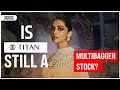 Is Titan The Ultimate Multibagger Can It Double Your Money Future Potential