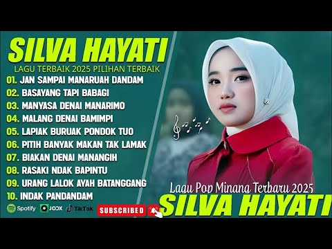 SILVA HAYATI FULL ALBUM TERBAIK (LIRIK) JAN SAMPAI MANARUAH DANDAM - LAGU POP MINANG TERBARU 2025