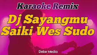 Download lagu Dj Sayang Mu Saiki Wes Sudo Karaoke Remix mp3