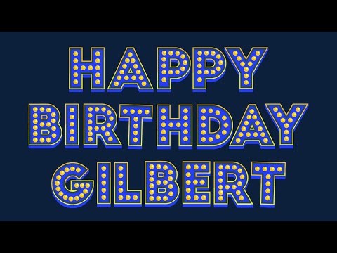 Happy Birthday Gilbert