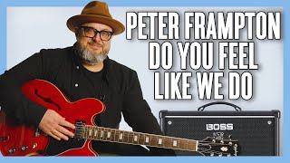 Peter Frampton Do You Feel Like We Do o Guitar Lesson + Tutorial