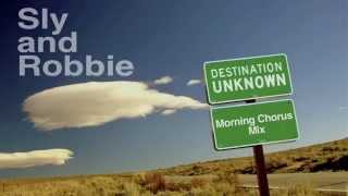 Destination Unknown (Morning Chorus Mix) - Sly and Robbie [Rockers Hi-Fi Remix]