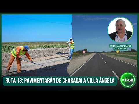 RUTA 13: PAVIMENTARÁN DE CHARADAI A VILLA ÁNGELA