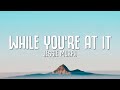 Jessie Murph While You Re At It Lyrics