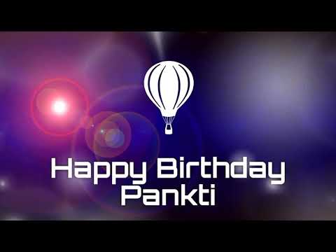 Happy birthday Pankti, Birthday Greetings What's App status