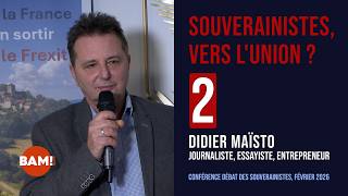 2/7 SOUVERAINISTES, VERS L'UNION ? DIDIER MAISTO