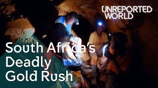 Searching for gold in South Africa&#39;s abandoned mines | Unreported World