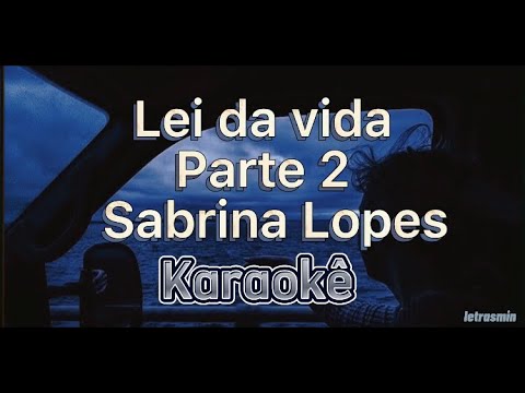 Sabrina Lopes- Lei Da Vida Pt.2 (Karaokê) playback