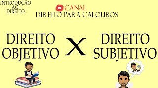Direito Objetivo x Direito Subjetivo