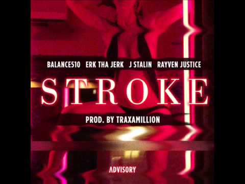 Balance STROKE ft. Erk Tha Jerk, J-Stalin, Rayven Justice