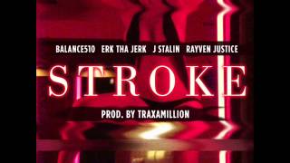 Balance ft. Erk Tha Jerk, J-Stalin, Rayven Justice "Stroke" Prod. Traxamillion