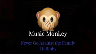 LYRICS - Never Go Against The Family - Lil Bibby