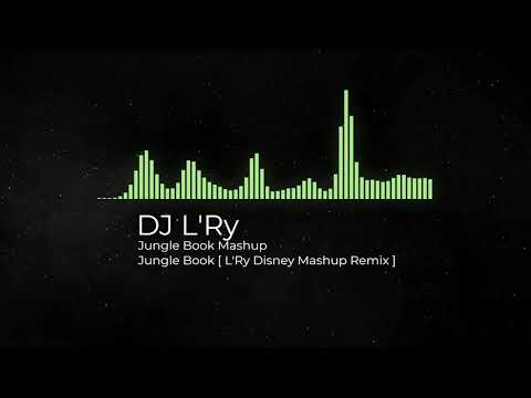 Jungle Book [ L'Ry Disney Mashup Remix ]