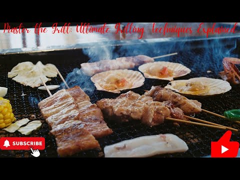 Master the Grill: Ultimate Grilling Techniques Explained