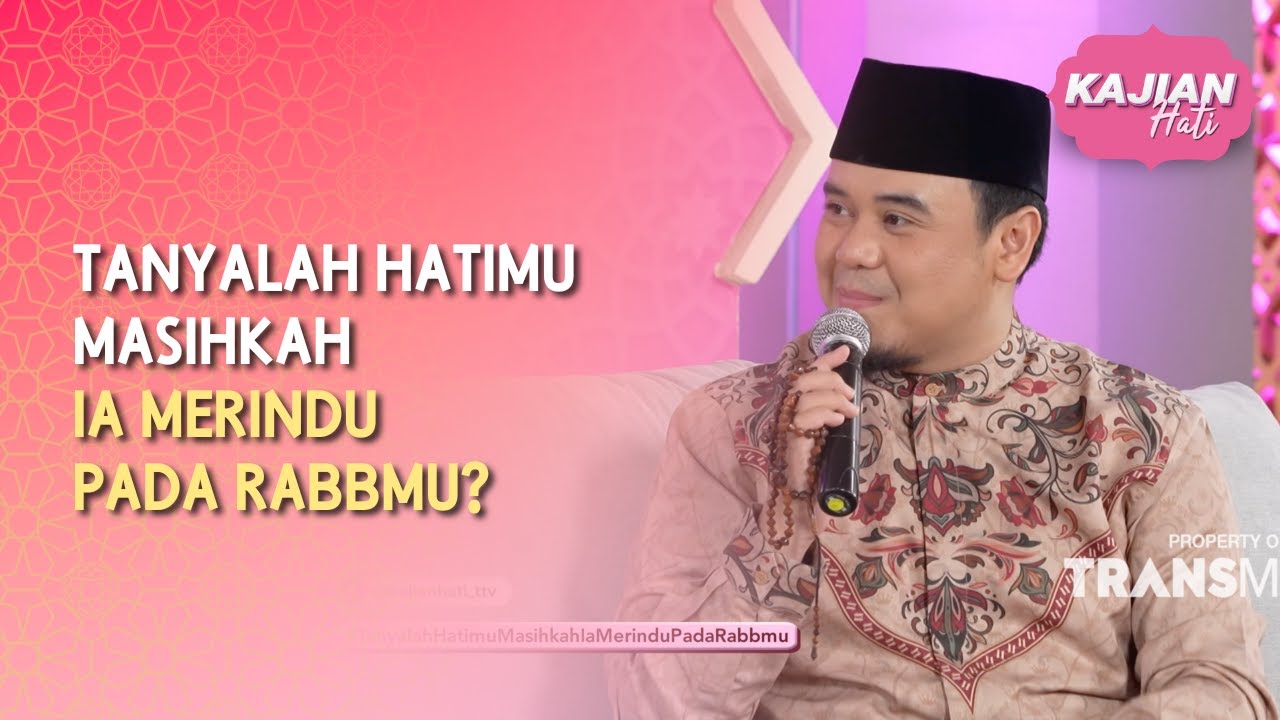 Tanyalah Hatimu, Masihkah Ia Merindu pada Rabbmu? - KAJIAN HATI (16/05/26) P1