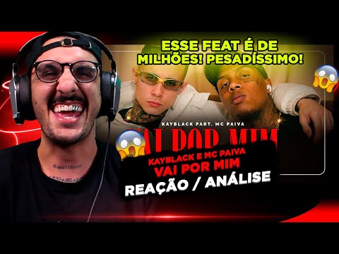 ESSA BATEU! KAYBLACK E MC PAIVA ZS - VAI POR MIM [REAÇÃO/ ANÁLISE]