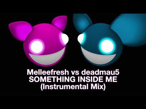 Melleefresh vs deadmau5 / Something Inside Me (Instrumental Mix)