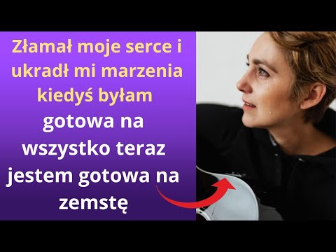 Złamał moje serce i ukradł mi marzenia. Kiedyś byłam gotowa na wszystko, teraz jestem gotowa na