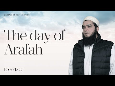 The Day of Arafah | Episode 05 | The Spiritual Dimensions of Hajj | Yasin Asad