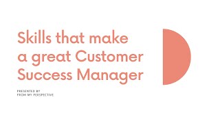 Skills that make a great Customer Success Manager