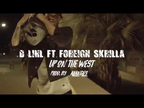 B Lihl ft Foreign Skrilla - Up On The West (Official Video)|shot by @dolo_dez|prod. by @_allangles