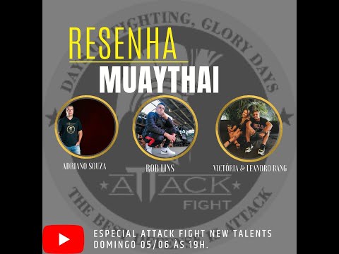 RESENHA MUAY THAI #25 - ESPECIAL ATTACK FIGHT NEW TALENTS