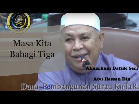 Masa Kita Bahagi Tiga | Almarhum Datuk Seri Abu Hassan Din al Hafiz