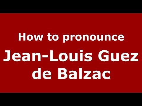 How to pronounce Jean-Louis Guez de Balzac (French/France) - PronounceNames.com