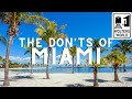 Miami The Don Ts Of Visiting Miami Florida