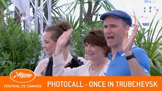 ONCE IN TRUBCHEVSK  Photocall  Cannes 2  VF