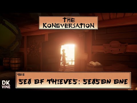 The Kongversation 905 - Sea of Thieves: Season One