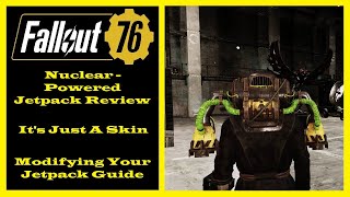 Fallout 76 - Nuclear-Powered Jetpack Review - Modifying Your Jetpack Guide