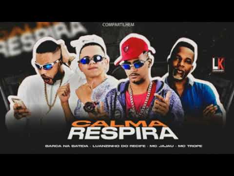 BARCA NA BATIDA E LUIZINHO DO RECIFE MC JAJAU  MC  TROPE calma  respira