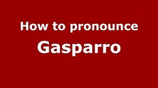 How to pronounce Gasparro