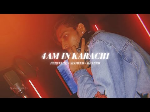 4AM In Karachi - Perfectly Slowed + Reverb | Talha Anjum