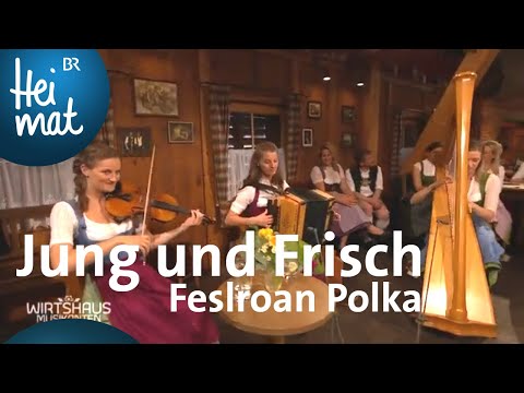 Jung und Frisch: Feslroan Polka | Wirtshausmusikanten | BR Heimat - die beste Volksmusik