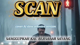 Download lagu SANGGUPKAH KAU BERSABAR SAYANG - SCAN  | COVER SLOW ROCK ORKESTRA by AnDmusic  mp3