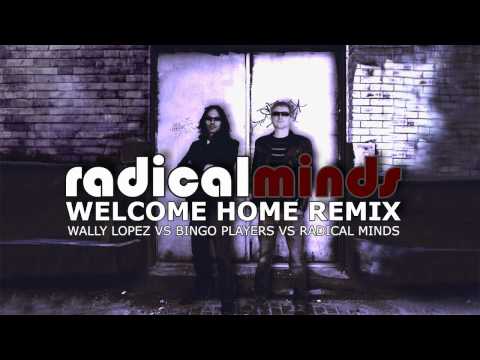 Radical Minds vs Wally Lopez vs Bingo Players welcome home (progressive house 2011) remix