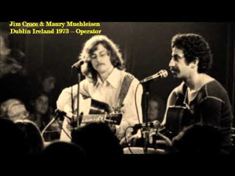 Jim Croce & Maury Muehleisen – Dublin Ireland 1973 – Operator