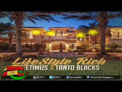 Teetimus x Tanto Blacks - LifeStyle Rich ▶GuttyBling/Claims Records ▶Dancehall 2016
