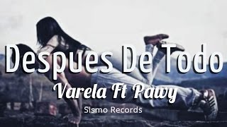 Varela Ft Pawy - Despues De todo (Audio Oficial) 2016 Sismo Records
