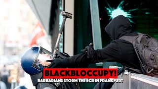 BlackBloccupy! Barbarians storm the ECB in Frankfurt
