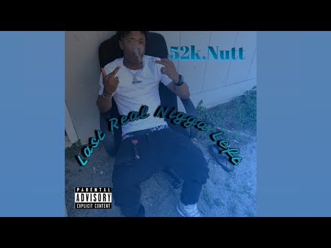 7. 52k.Nutt -  “A-Z” (Official Audio)