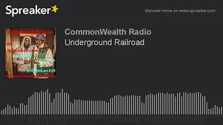 Underground Railroad (part 1 of 4, made with Spreaker)