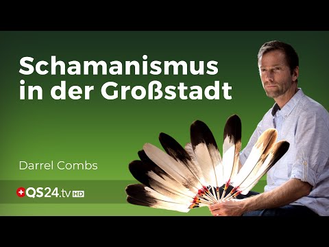 Gelebter Schamanismus im Alltag in einer Großstadt | Darrel Combs | Naturmedizin | QS24