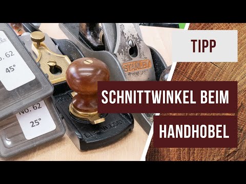 Schnittwinkel beim Handhobel - Ein kleiner aber feiner Unterschied mit großer Wirkung.